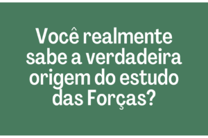 Você realmente sabe a verdadeira origem do estudo das Forças?